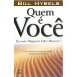 Quem É Você Quando Ninguém Está Olhando Livro Bill Hybels