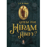 Quem Foi Hiram Abiff?, De J. S. M. Ward. Série Não Aplica, Vol. N.a. Editora Madras, Capa Mole Em Português, 0