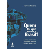 Quem Foi Que Inventou O Brasil?,