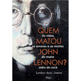 Quem Matou John Lennon?: As Vidas,