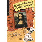 Quem Vai Decifrar O Código Leonardo?, De Brezina, Thomas. Olho No Lance - Museu Da Aventura Editorial Somos Sistema De Ensino, Tapa Mole En Português, 2005