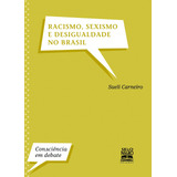 Racismo, Sexismo E Desigualdade No Brasil, De Carneiro, Sueli. Editora Summus Editorial Ltda., Capa Mole Em Português, 2011