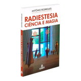 Radiestesia Ciência E Magia, De :