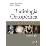 Radiologia Ortopédica - Uma Abordagem Prática,