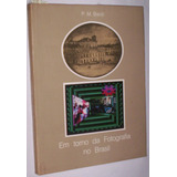 Raro Livro Em Torno Da Fotografia No Brasil