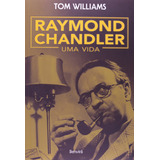 Raymond Chandler: Uma Vida, De Tom