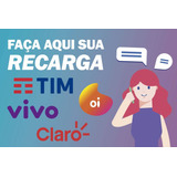 Recarga De Celular Online Oi, Claro, Vivo E Tim Crédito R$15