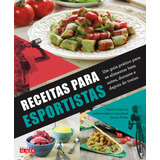 Receitas Para Esportistas: Um Guia Prático Para Se Alimentar Bem Antes, Durante E Depois Do Treino, De () Pavão, Bruna/ (fotografias De) Pavão, Bruna. Editorial Starling Alta Editora E Consultoria Ei