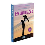 Reconciliação: Não Aplica, De Médium: Vera Lúcia Marinzeck De Carvalho / Ditado Por: Antônio Carlos. Série Não Aplica, Vol. Não Aplica. Editora Petit, Edição Não Aplica Em Português, 2015