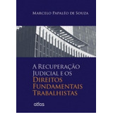 Recuperação Judicial E Os Direitos Fundamentais Trabalhist, De Marcelo Papaleo De Souza. Editora Editora Atlas S/a, Capa Mole, Edição 1 Em Português