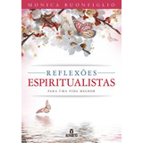 Reflexões Espiritualistas Para Uma Vida Melhor, De Buonfiglio, Monica. Editora Alfabeto, Capa Mole Em Português