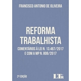 Reforma Trabalhista - Comentarios A Lei 13.467/2017 E Com Mp