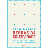 Regras Da Criatividade: Tire As Ideias Da Cabeça E Leve-as Para O Mundo, De Seelig, Tina. Editora Belas-letras Ltda., Capa Mole Em Português, 2020