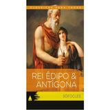 Rei Édipo E Antígona, De Sófocles.