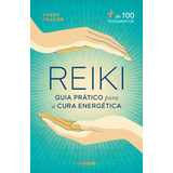 Reiki: Guia Prático Para A Cura