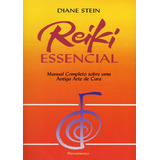 Reiki Essencial: Manual Completo Sobre Uma