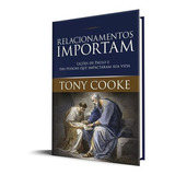 Relacionamentos Importam | Tony Cooke, De Tony Cooke. Editora Rhema, Capa Mole Em Português, 2020