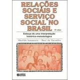 Relações Sociais E Serviço Social No Brasil, De Iamamoto, Marilda Villela / Carvalho, Raul De. Editora Cortez, Capa Mole Em Português