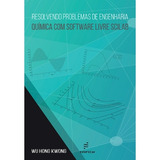 Resolvendo Problemas De Engenharia Química Com Software Livre Scilab, De Kwong, Wu Hong. Editora Fundação De Apoio Inst. Ao Desenv. Cient. E Tecnologico, Capa Mole Em Português, 2016