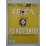 Revista Época #840 2014 Copa Do Mundo Eu Acredito