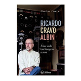 Ricardo Cravo Albin - Uma Vida