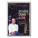 Ricardo Cravo Albin: Uma Vida Em