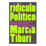 Ridiculo Politico - Uma Investigacao Sobre O Risivel, A Manipulacao Da Imag