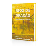 Rios De Oração: Não Aplica, De Médium: Irene Pacheco Machado / Ditado Por: Luiz Sérgio. Série Não Aplica, Vol. Não Aplica. Editora Recanto, Edição Não Aplica Em Português, 2006