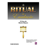 Ritual De Emulação - O Grau De Mestre Maçom, De Fabio Mendes. Série Não Aplicável, Vol. 1. Editora Clube De Autores, Capa Mole, Edição 1 Em Português, 2013