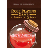 Role Playing Game E Ensino De Química, De Cavalcanti, Eduardo Luiz Dias. Editorial Appris Editora E Livraria Eireli - Me, Tapa Mole En Português, 2018