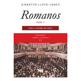 Romanos Vol. 11 | Para A Glória De Deus | Nova Edição | D. Martyn Lloyd-jones, De Martyn Lloyd-jones. Editora Pes, Capa Dura Em Português