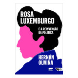 Rosa Luxemburgo E A Reinvenção Da