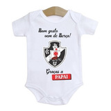 Roupas Bebe - Futebol - Bom Gosto Vem Do Berço Vasco Pai