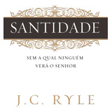 Santidade, De Ryle, J. C.. Editora Missão Evangélica Literária, Capa Mole Em Português, 2017