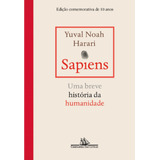 Sapiens Edição Comemorativa De 10 Anos: Uma Breve História Da Humanidade, De Harari, Yuval Noah. Editora Schwarcz Sa, Capa Dura Em Português, 2021