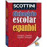 Scottini Dicionário Escolar De Espanhol (i), De Scottini, Alfredo. Editora Todolivro Distribuidora Ltda., Capa Mole Em Português, 2017