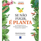 Se Não Fugir, É Planta!, De