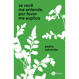 Se Você Me Entende, Por Favor Me Explica, De Salomão, Pedro. Editorial Editora Planeta Do Brasil Ltda., Tapa Mole En Português, 2020