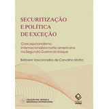 Securitização E Política De Exceção: O Excepcionalismo Internacionalista Norte-americano Na Segunda Guerra Do Iraque, De Motta, Barbara Vasconcellos De Carvalho. Editorial Fundação Editora Da Unesp, T