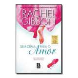 Sem Clima Para O Amor, De Gibson, Rachel. Editora Geração Editorial, Capa Mole, Edição 02ed/13 Em Português, 2014