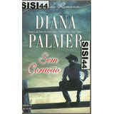 Sem Coração - Diana Palmer - Rainhas Do Romance Nº57