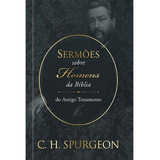 Sermões De Spurgeon Sobre Homens Da Bíblia Do Antigo Testam