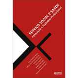 Serviço Social E Saúde: Formação E Trabalho Profissional, De Mota, Ana Elizabete. Editorial Cortez Editora E Livraria Ltda, Tapa Mole En Português, 2018