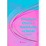 Simulação Clínica E Habilidades Na Saúde, De () Scalabrini Neto, Augusto/ () Fonseca, Ariadne Da Silva/ () Brandão, Carolina Felipe Soares. Editora Atheneu Ltda,editora Atheneu Ltda, Capa Dura Em Port