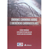 Síndromes Coronárias Agudas E Emergências Cardiológicas, De Geovanini, Glacylara Reis. Editora Atheneu Ltda, Capa Mole Em Português, 2013