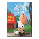 Snoopy & Charlie Brown: Um Amigo De Verdade, De Charles M. / Tardivo Schulz. Editora Astral Cultural Em Português