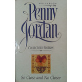 So Close And No Closer - Penny Jordan