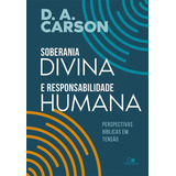 Soberania Divina E Responsabilidade Humana - D. A. Carson
