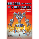 Socorro, Caí Dentro Do Videogame: A Revolta Dos Robôs, De Brady, Dustin. Editorial Faro Editorial Eireli, Tapa Mole En Português, 2022