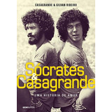 Sócrates & Casagrande: Uma História De Amor, De Casagrande. Editora Globo S/a, Capa Mole Em Português, 2016